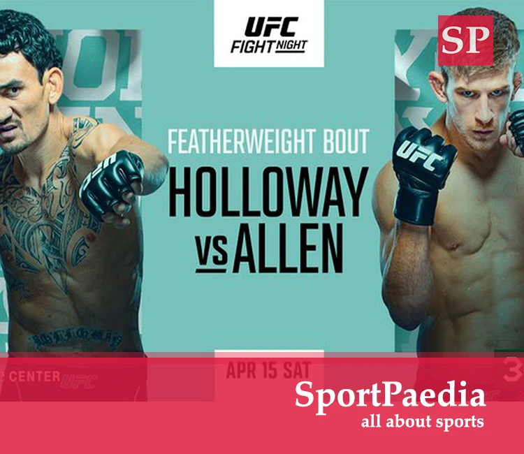 Ufc Fight Night Holloway Vs Allen Preview Time Tv And Livestream Sportpaedia 5157